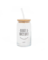 Have a Nice Day Glass Tumbler